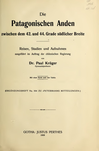 Die Patagonischen Anden zwischen dem 42. und 44. Grade südlicher Breite : Reisen, Studien und Aufnahmen ausgeführt im Auftrag der chilenischen Regierung