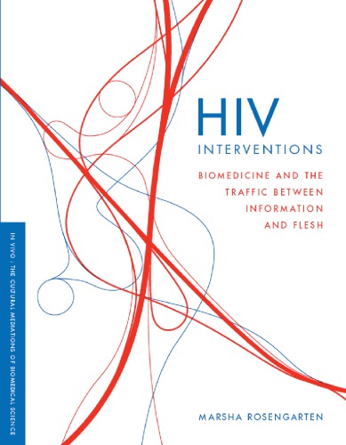 HIV Interventions: Biomedicine and the Traffic between Information and Flesh