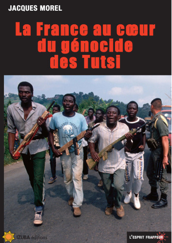 La France au coeur du génocide des Tutsi