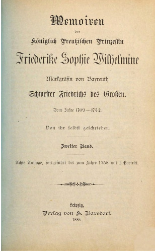 Memoiren der Königlich Preußischen Prinzessin Friederike Sophie Wilhelmine, Markgräfin von Brandenburg, Schwester Friedrichs des Großen, Vom Jahre 1709 - 1742