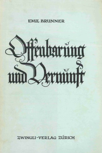 Offenbarung und Vernunft. Die Lehre von der christlichen Glaubenserkenntnis