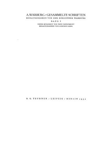 Gesammelte Schriften. Die Erneuerung der heidnischen Antike, kulturwissenschaftliche Beiträge zur Geschichte der europäischen Renaissance mit einem Anhang unveröffentlichter Zusätze