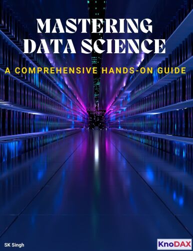 Mastering Data Science: A Comprehensive Hands-on Guide