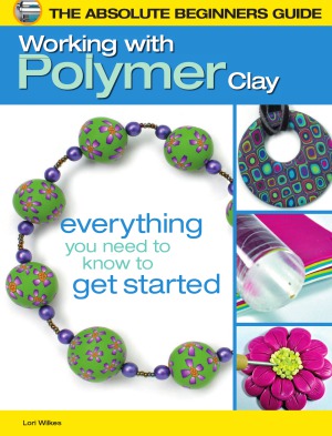 The Absolute Beginners Guide Working with Polymer Clay