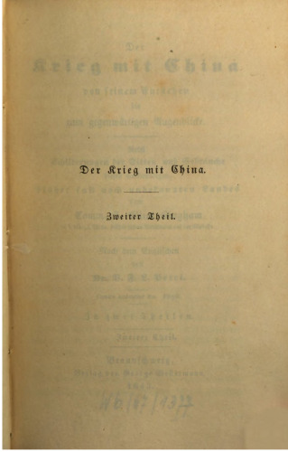 Der Krieg mit China von seinem Entstehen bis zum gegenwärtigen Augenblicke. Nebst Schilderungen der Sitten und Gebräuche dieses merkwürdigen, bisher fast noch unbekannten Landes
