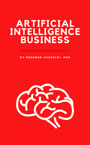 Artificial Intelligence Business: How you can profit from AI