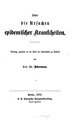 Ueber die Ursachen epidemiſcher Krankheiten. Vortrag, gehalten in der Aula der Univerſität zu Roſtock