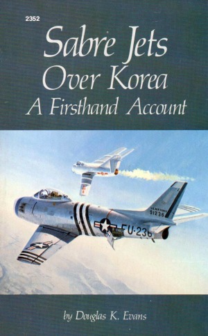 Sabre Jets Over Korea. A Firsthand Account