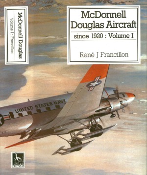 McDonnell Douglas Aircraft since 1920 Volume I