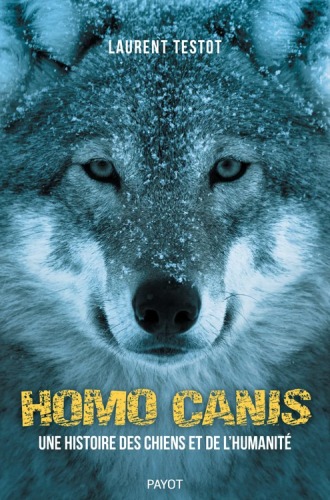 Homo Canis. Une histoire des chiens et de l'humanité