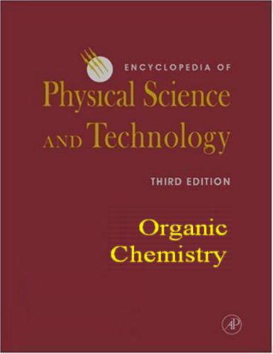 Encyclopedia of Physical Science and Technology, 3rd Edition, 18 volume set. Organic chemistry
