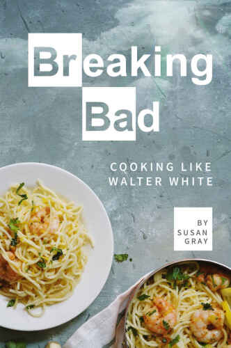 Breaking Bad: Cooking Like Walter White