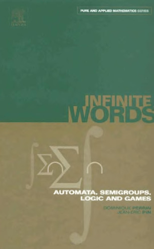 Infinite words. Automata, Semigroups, Logic and Games
