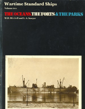 Wartime Standard Ships Volume Two The Oceans, The Forts & The Parks