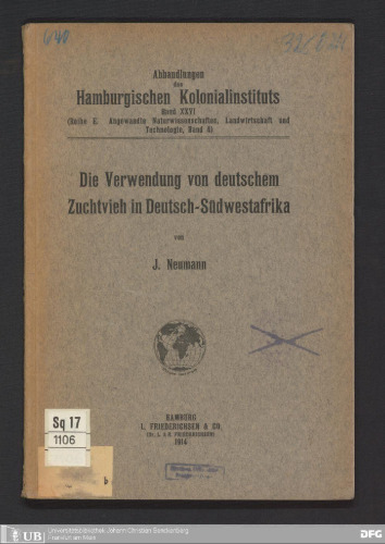 Die Verwendung von deutschem Zuchtvieh in Deutsch - Südwestafrika in Reinzucht und zur Veredelung der dortigen Rindviehbestände (Ergebnisse einer Studienreiseม, ausgeführt vom März bis August 1913 )
