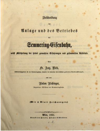 Beschreibung der Anlage und des Betriebes der Semmering-Eisenbahn, nebst Mitteilung der hierbei gemachten Erfahrungen und gesammelten Resultate