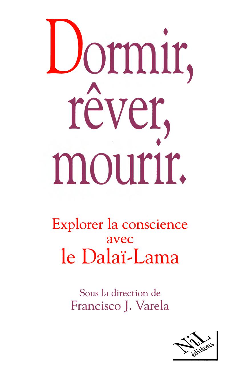 Dormir, rêver, mourir Explorer la conscience avec le Dalaï--Lama