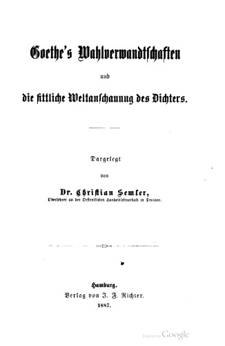 Goethe's Wahlverwandtschaften und die sittliche Weltanschauung des Dichters
