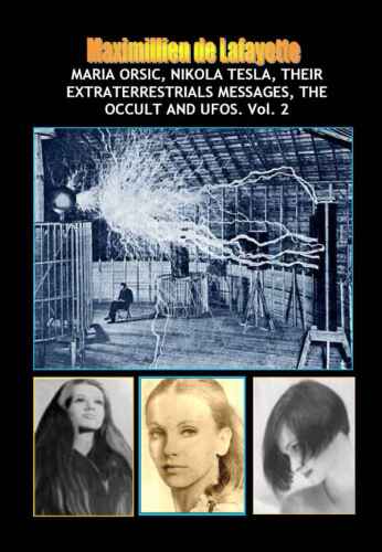 NEW Maria Orsic, Nikola Tesla, Their Extraterrestrials Messages, The Occult And UFOs (Aliens, UFOs and the Occult) B005QBYF6I