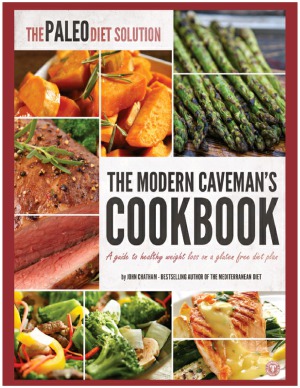 The Paleo Diet Solution The Modern Caveman's Cookbook
