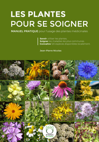 Les plantes pour se soigner: manuel pratique pour l’usage des plantes médicinales