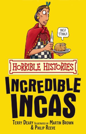 Horrible Histories The Incredible Incas