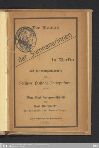 Der Roman der Samoanerinnen in Berlin und die Geschäftspraxis des Berliner Passage-Panoptikums : eine Rechtfertigungsschrift