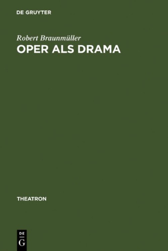 Oper als Drama: Das >realistische Musiktheater< Walter Felsensteins