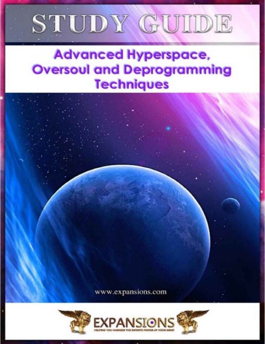 Advanced Hyperspace, Oversoul and Deprogramming Techniques: Study Guide to Accompany DVD Seminar
