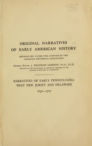 Narratives of Early Pennsylvania, West New Jersey and Delaware 1630-1707