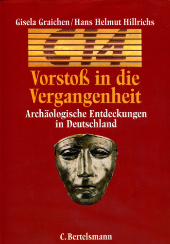 C 14 Vorstoß in die Vergangenheit Archäologische Entdeckungen in Deutschland