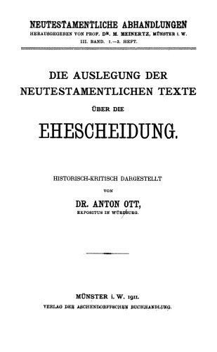 Die Auslegung der neutestamentlichen Texte über die Ehescheidung, historisch-kritisch dargestellt