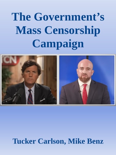 Everything You Need to Know about the Government’s Mass Censorship Campaign