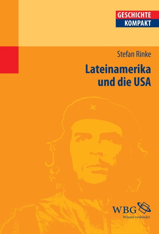 Lateinamerika und die USA: Von der Kolonialzeit bis heute