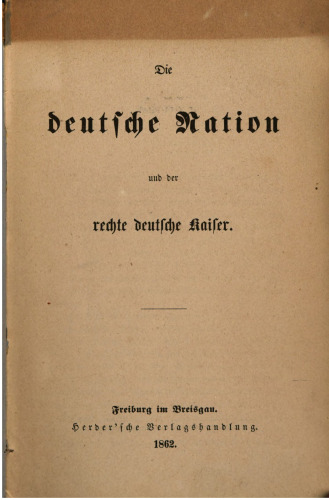 Die deutsche Nation und der rechte deutsche Kaiser
