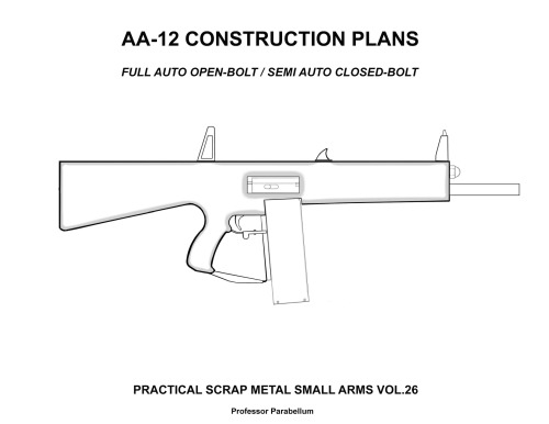 AA-12 Construction Plans - Practical Scrap Metal Small Arms Volume 26