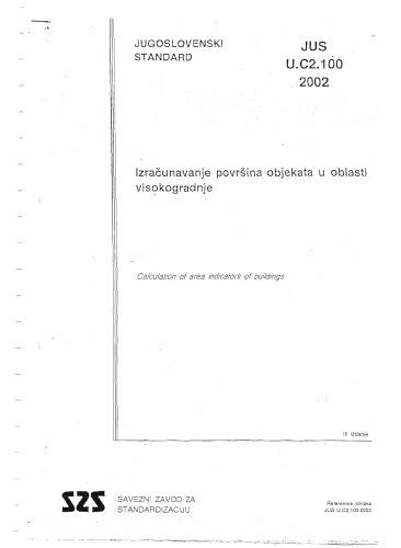 JUS U.C2.100:2002 Izračunavanje površina objekata u oblasti visokogradnje : Calculating of area indicators of buildings
