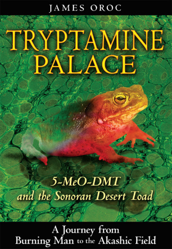 Tryptamine Palace: 5-MeO-DMT and the Sonoran Desert Toad
