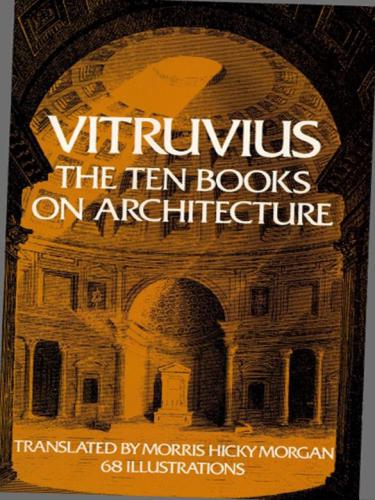 The Ten Books on Architecture: Bks. I-X