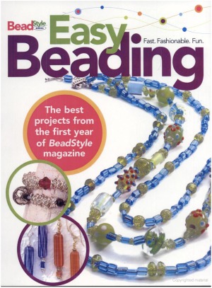 Easy Beading The Best Projects from the First Year of BeadStyle magazine
