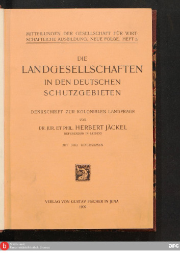 Die Landgesellschaften in den deutschen Schutzgebieten ; Denkschrift zur kolonialen Landfrage