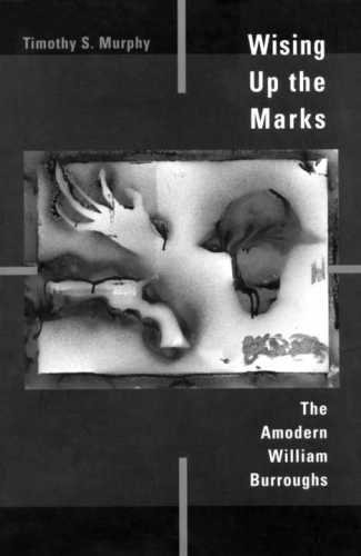 Wising Up the Marks: The Amodern William Burroughs