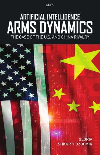 Artifical Intelligence Arms Dynamics- The Case of the U.S. and China Rivalry