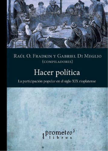 Hacer política. La participación popular en el siglo XIX rioplatense