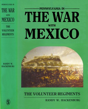 Pennsylvania in the War with Mexico The Volunteer Regiments