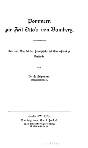 Pommern zur Zeit Otto's von Bamberg. Aus einer Rede bei der Hedwigsfeier des Gymnasiums zu Neustettin