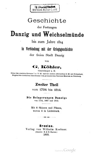 Geschichte der Festungen Danzig und Weichselmünde bis zum Jahre 1814 in Verbindung mit der Kriegsgeschichte der freien Stadt Danzig / Die Belagerungen Danzigs von 1734, 1807 und 1813