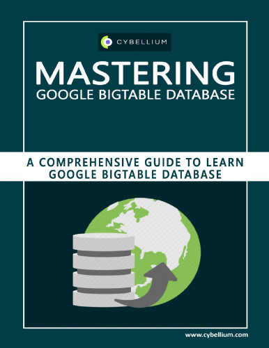 Mastering Google Bigtable Database: A Comprehensive Guide to Learn Google Bigtable Database