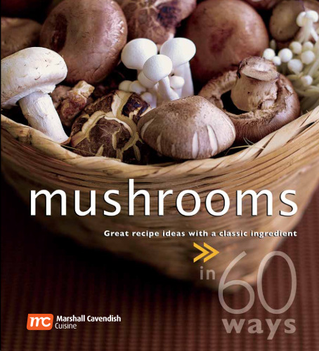 60 Ways Mushroom. Great Recipe Ideas with a Classic Ingredient