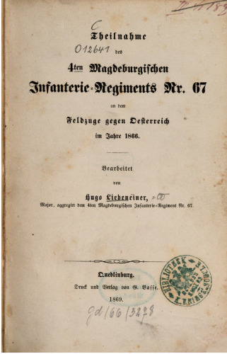 Teilnahme des 4ten Magdeburgischen Infanterie-Regiments Nr. 67 an dem Feldzuge gegen Österreich im Jahre 1866